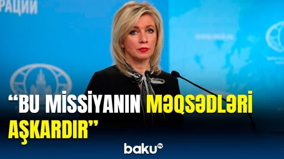 Zaxarova Ermənistandakı Aİ müşahidə missiyası haqqında danışdı | Cənubi Qafqaz üçün yad cisimdir