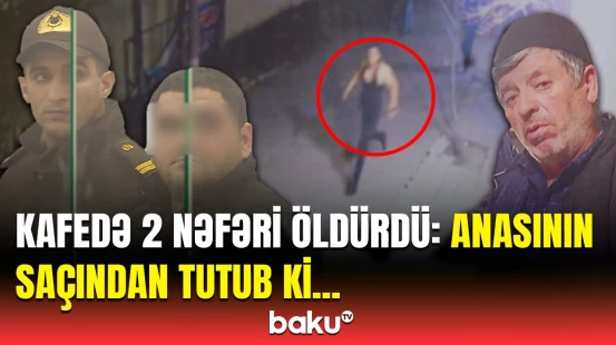 İşlətdiyi kafedə elə qətllər törətdi ki... | Detallar ortaya çıxdı, hökm oxundu