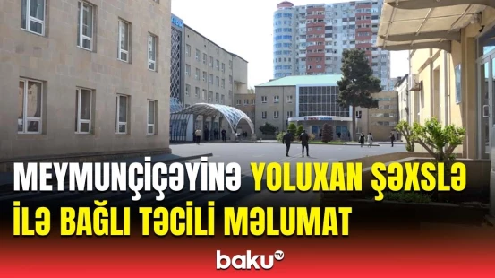 Azərbaycanda meymunçiçəyinə yoluxan kişinin son vəziyyəti  | TƏBİB-dən açıqlama