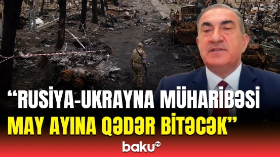 Elşad Həsənovdan Rusiya-Ukrayna müharibəsi ilə bağlı sensasiyalı açıqlama