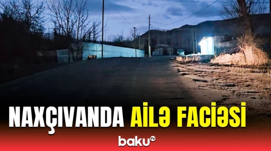 Universitet tələbəsi körpəsi ilə birgə həyatını itirdi | Naxçıvan
