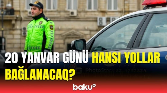 Bakının bəzi küçələrində nəqliyyatın hərəkəti məhdudlaşdırılacaq | DYP sürücülərə müraciət etdi