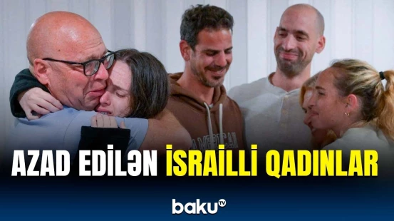Girovluqdan azad edilən israilli qadınlar ailələrinə qovuşdu
