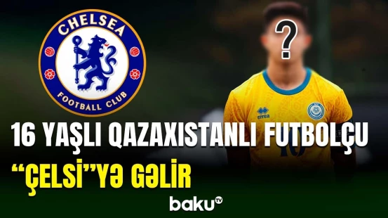 Qazaxıstanlı gənc ulduz "Çelsi"yə keçəcək