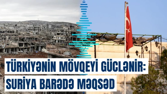 Türkiyə-Suriya əlaqələrində yeni mərhələ | İllər sonra ilk dəfədir ki…