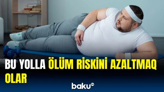 Erkən ölüm riskinin qarşısını alan nüanslar |  43 illik araşdırmanın nəticələri