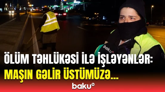 Maşınların süpürgəçi qadınları vurmasında günahkar kimdir? | Təhlükəyə öyrəşmişik