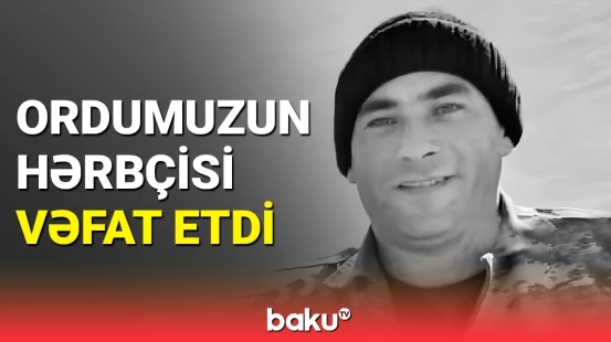 MN-dən vəfat edən hərbçimizlə bağlı təcili məlumat