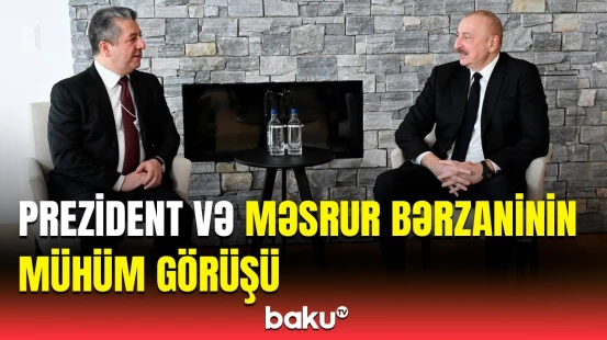 İlham Əliyev və İraq Kürdüstan Regionunun Baş naziri arasında mühüm müzakirələr