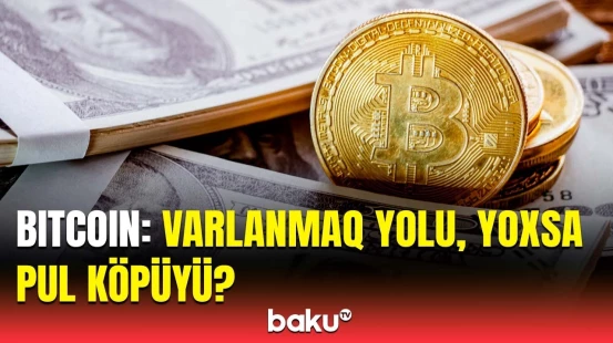 “Bitcoin”lə bağlı "köpük" xəbərdarlığı | Ekspertlərin fikirləri toqquşdu