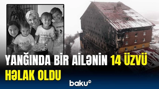 Anasına zəng edib deyib ki... | Türkiyədə yanğın ailə faciəsinə səbəb oldu