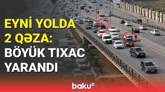 Qəzalar yolu bir-birinə qatdı | “Koroğlu” istiqamətində böyük tıxac