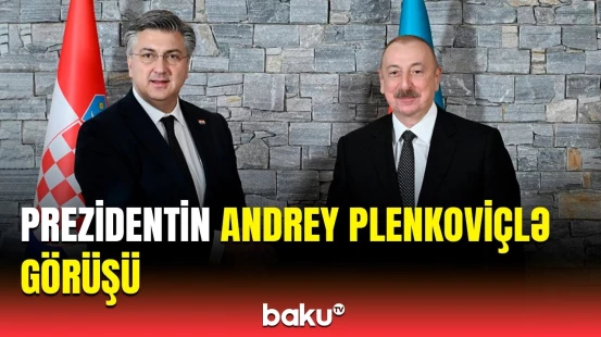 İlham Əliyev Davosda Xorvatiyanın Baş naziri ilə görüşüb