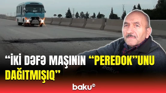 Bakı-Quba yolundan istifadə edən sürücülər ölümlə üz-üzə | Qurum nə deyir?