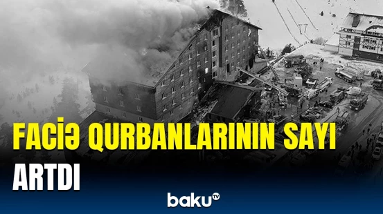 Hoteldəki yanğında həlak olanların son sayı açıqlandı | Türkiyə