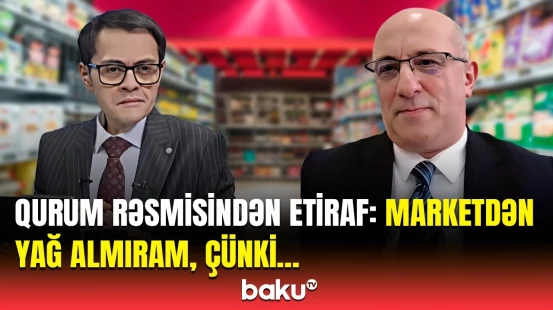 Təmiz yağ adı ilə nə satılır? - Efirdə qalmaqallı müzakirə