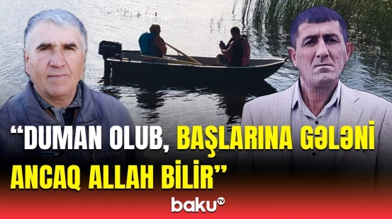 Ehtimal var ki, İran tərəfə gedə bilərlər | İtkin düşən balıqçıların qardaşları çarəsiz vəziyyətdə