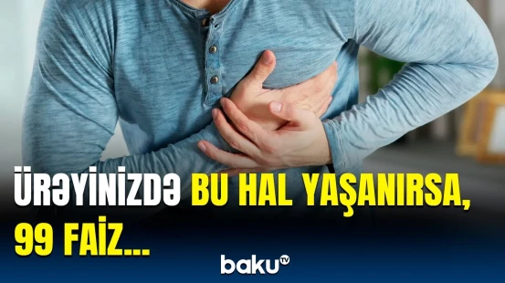 Ürək çatışmazlığı necə yaranır? | Hər kəsin bilməli olduğu məlumat
