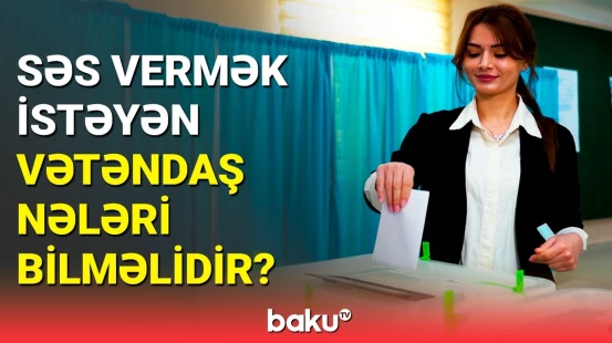 Bələdiyyə seçkiləri zamanı riayət etməli olduğunuz məqamlar | Seçicilərin nəzərinə