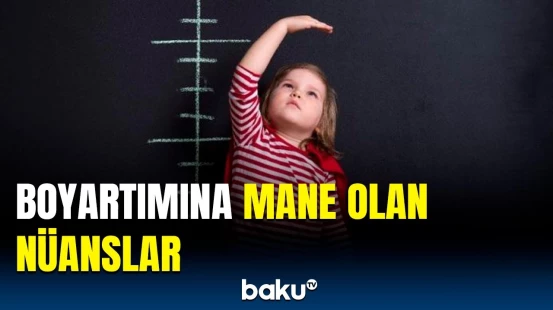 Uşaqların böyüməsinin qarşısını alan amillər açıqlandı | Valideynlərin diqqətinə