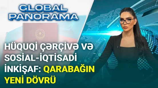 “Konstitusiya və Suverenlik İli” - Azərbaycanın yeni strateji hədəfləri | GLOBAL PANORAMA