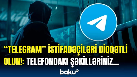 Dələduzlar "Telegram"da virusu bu yolla göndərir
