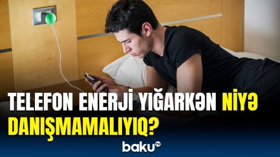 Təhlükə yaradan vərdiş | Telefon enerji yığanda zəng gələrsə...