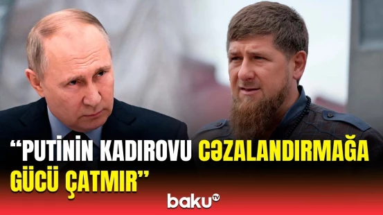 Rusiya niyə Kadırovu qorumağa çalışır? – Vurulan təyyarəmizlə bağlı mübahisə
