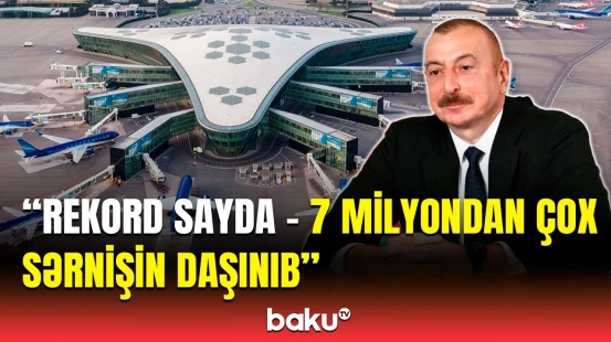 Heydər Əliyev Beynəlxalq Aeroportunda yeni terminal inşa ediləcək | İlham Əliyevdən mühüm açıqlama