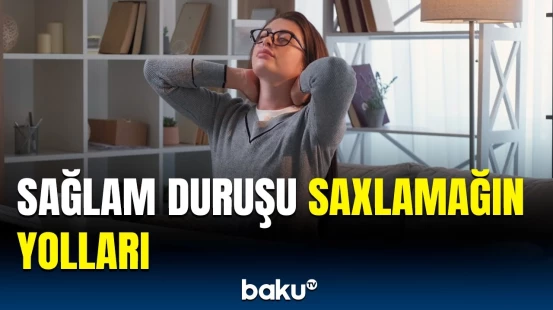 5 dəqiqənizi alacaq 5 məşq | Düzgün duruşun insana faydaları