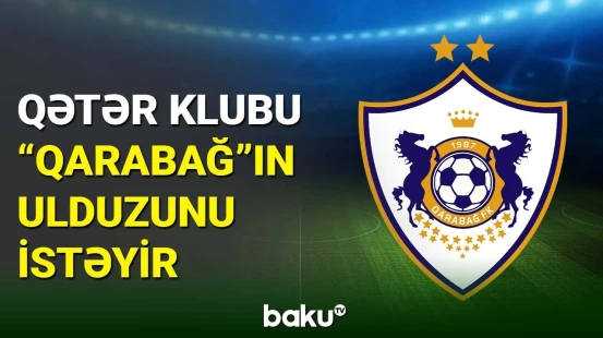 "Qarabağ"ın bu futbolçusu Qətər klubunun diqqət mərkəzinə düşüb
