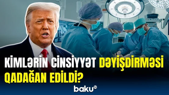 İcazə verilməyəcək ki... | Trampdan cinsiyyət dəyişdirilməsi ilə bağlı yeni qadağa