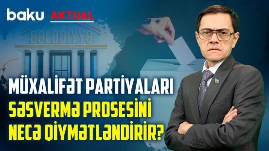 Bələdiyyə seçkilərində hansı siyasi qüvvələr önə keçə bilər? - BAKU AKTUAL
