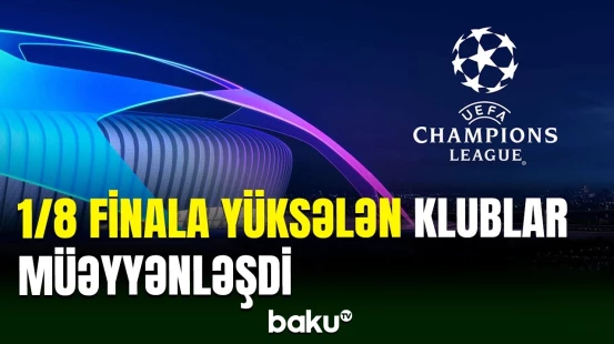 Çempionlar Liqasının Liqa mərhələsində mübarizə yekunlaşdı