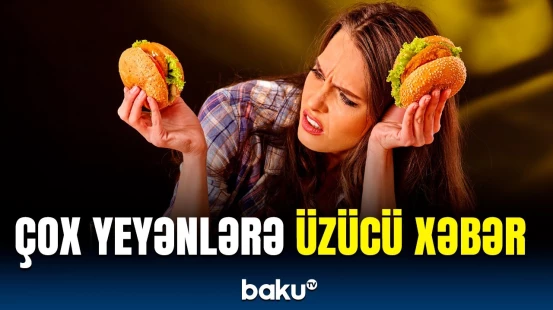 Həddindən artıq qida qəbulunun ziyanı | Bu orqanların işində problem yarana bilər
