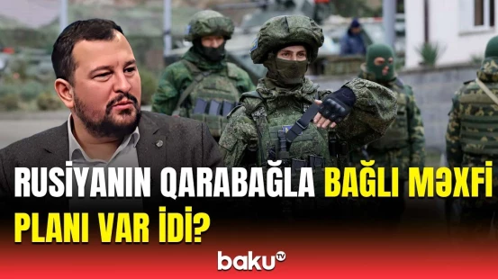 “Rusiya Qarabağı” ifadəsi haradan çıxıb? - ”Dedilər ki, Qarabağ erməniləri Putini...”
