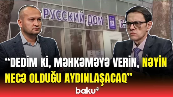 Bakıdakı "Rus evi" nə etməyə çalışır? | Turan İbrahimovdan mühüm açıqlama