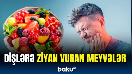 Dişləri qorumağın yolları açıqlandı | Həkimdən vacib xəbərdarlıq