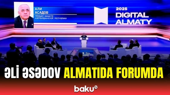 Baş nazir Əli Əsədov “Digital Almaty” beynəlxalq rəqəmsal forumunda