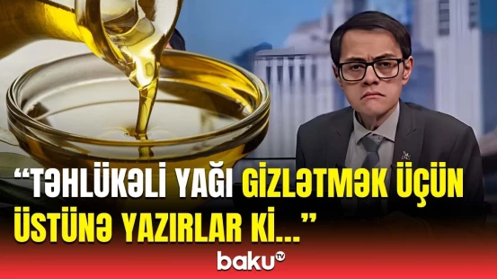 Yağlarla bağlı dəhşətli iddialar | Palma yağının təhlükəli olması mifdir, yoxsa…?