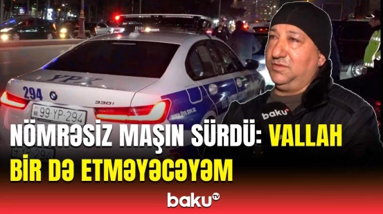 Nömrəsiz avtomobil idarə edənlərə qarşı tədbir | Yol polisi sürücülərə xəbərdarlıq etdi