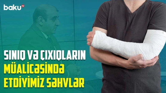 Xaş yemək niyə təhlükəlidir? | Sınıqların bitişməməsinin səbəbləri - BAKU MED