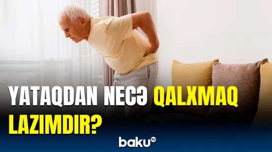 Çarpayıda ən azı 1 dəqiqə... | Həkim bu hərəkətlərlə bağlı xəbərdarlıq etdi