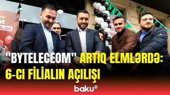 Möhtəşəm kampaniyalarla "Bytelecom" yeni məkanda sizlərlə