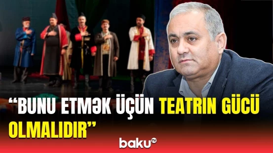 Sabah tamaşaçı deməyəcək ki... | İntiqam Soltan teatrların əsas problemindən danışdı