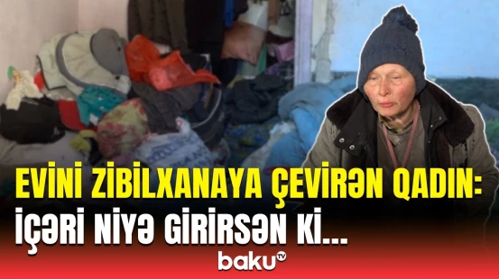 20 ildir bu vəziyyətdədir | Qonşular zibil içində yaşayan qadından şikayətləndi