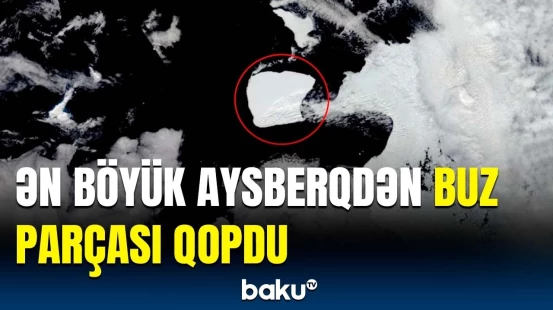 Ekspertlər təcili məlumat yaydı | Nyu-York şəhərindən daha böyük...