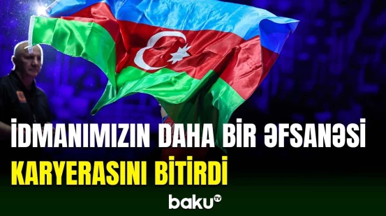 Dünya və Azərbaycan idmanının əfsanəsi karyerasını sonlandırdı