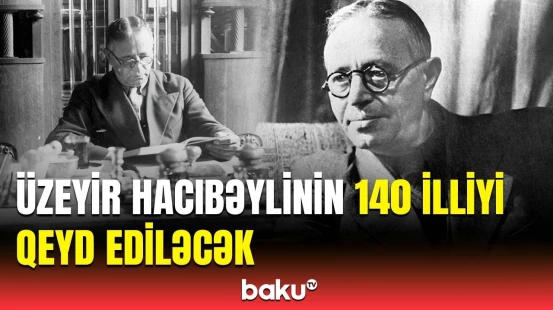Prezidentdən Üzeyir Hacıbəylinin 140 illiyinin qeyd edilməsi barədə sərəncam