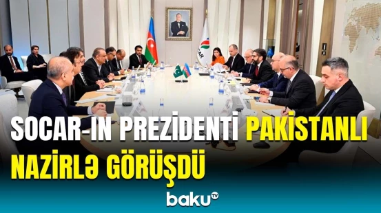 SOCAR və Pakistan şirkətləri arasındakı əməkdaşlıqla bağlı mühüm müzakirə